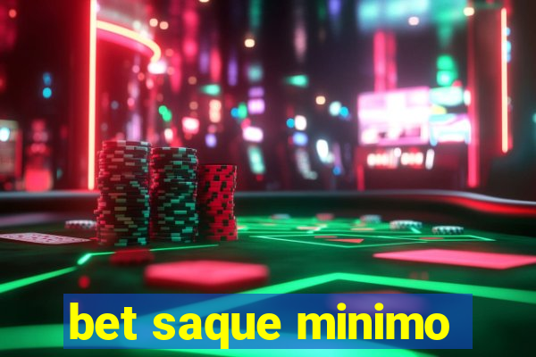 bet saque minimo